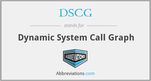 What is the abbreviation for dynamic system call graph?
